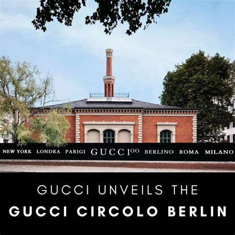 circolo gucci berlin exhibition|Gucci Unveils the Gucci Circolo Berlin .